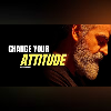 CHANGE YOUR ATTITUDE! - Powerful Motivational Video