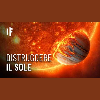 Come distruggere il Sole