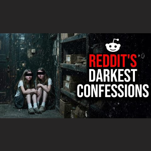 Darkest Reddit Confessions
